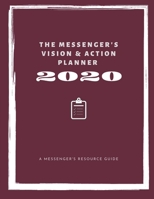 The Messenger's Vision & Action Planner for 2020: A Clarifying Guide & Weekly Planner for the Transformational Leader Who Wants to Align their Plans with their God-given Vision 1676895086 Book Cover