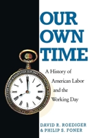 Our Own Time: A History of American Labor and the Working Day 0860919633 Book Cover
