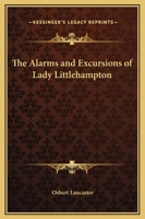 The Alarms and Excursions of Lady Littlehampton 1163815314 Book Cover