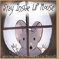 Stay Inside Lil' Mouse B095GL6RTF Book Cover