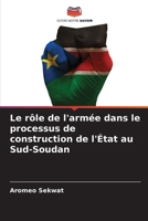 Le rôle de l'armée dans le processus de construction de l'État au Sud-Soudan (French Edition) 6208613965 Book Cover