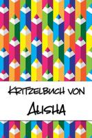 Kritzelbuch von Alisha: Kritzel- und Malbuch mit leeren Seiten f�r deinen personalisierten Vornamen 1078338426 Book Cover