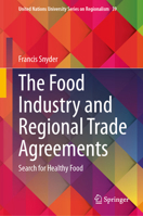 The Food Industry and Regional Trade Agreements: Search for Healthy Food (United Nations University Series on Regionalism, 39) 3032248868 Book Cover