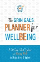 The Grin Gal’s Planner for Wellbeing: A 90-Day Habit Tracker for Being Well in Body, Soul & Spirit 1733072861 Book Cover