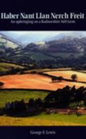Haber Nant Llan Nerch Freit: Upbringing on a Radnorshire Hill Farm: An Upbringing on a Radnorshire Hill Farm 1873827253 Book Cover