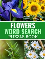 Flowers Word Search Puzzle Book: 40 Large Print Challenging Puzzles About Flowers, Plants & Nature | Gift for Summer, Vacations & Free Times 1687530114 Book Cover