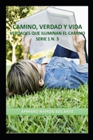 CAMINO, VERDAD Y VIDA: VERDADES QUE ILUMINAN EL CAMINO (CAMINO, VERDAD Y VIDA, SERIE 1) (Spanish Edition) B0F3DG8ZN1 Book Cover