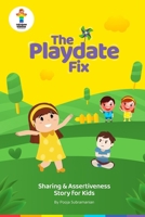 The Playdate Fix: Sharing & Assertiveness Story for Kids (Rainbow Kiddies - Stories for Kids - Nurture Emotionally Healthy Kids) 9819438616 Book Cover