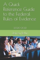 A Quick Reference Guide to the Federal Rules of Evidence: 2020-2021 B08C7PWNGJ Book Cover