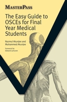 The Easy Guide to OSCEs for Final Year Medical Students (Masterpass Undergraduate) 1846191238 Book Cover