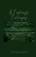 A Sapling's Soliloquy 1805676229 Book Cover