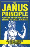 The Janus Principle: Focusing Your Company on Selling to Small Business 1883283701 Book Cover
