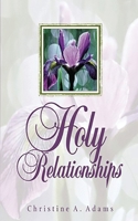 Holy Relationships : Discovering the Spiritual Edge of Intimacy 1734572701 Book Cover