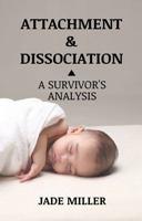 Attachment and Dissociation: A Survivor's Analysis 1736990268 Book Cover