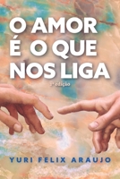 O Amor � O Que Nos Liga 6500311906 Book Cover