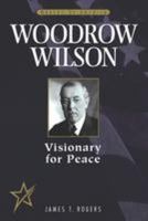 Woodrow Wilson: Visionary for Peace (Makers of America) 081603396X Book Cover