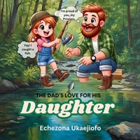The Dad's Love For His Daughter: A cute story of Bob taking care of his Daughter, Angel. B0DQYMPWM2 Book Cover