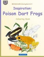 Brockhausen Colouring Book Vol. 5 - Inspiration: Poison Dart Frogs: Colouring Book 1533369631 Book Cover