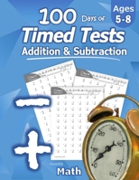 Humble Math - 100 Days of Timed Tests: Addition and Subtraction: Ages 5-8, Math Drills, Digits 0-20, Reproducible Practice Problems 1635783003 Book Cover