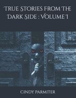 True Stories From The Dark Side: Volume I B08GV9NG8Y Book Cover