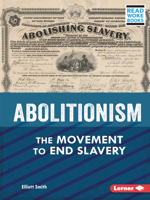 Abolitionism: The Movement to End Slavery (American Slavery and the Fight for Freedom 1728439094 Book Cover