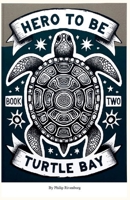 Turtle Bay (Hero to Be) B0GS1N3WP3 Book Cover
