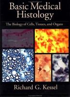 Basic Medical Histology: the Biology of Cells, Tissues, and Organs 0195095286 Book Cover