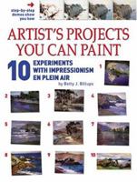 Artist's Projects You Can Paint: 10 Experiments With Impressionism En Plein Air 1929834543 Book Cover