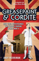 Greasepaint and Cordite: How Ensa Entertained the Troops During World War Two: How Ensa Entertained the Troops During World War Two 1781311625 Book Cover