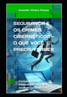 Segurança e os crimes cibernéticos — o que você precisa saber: Contabilidade consultiva com a IA Inteligência Artificial (Crimes Cibernéticos e a IA) (Portuguese Edition) B0DQNTW8CS Book Cover