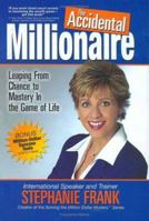 The Accidental Millionaire: Leaping From Chance To Mastery In The Game of Life 0976722801 Book Cover