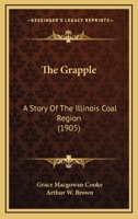 The Grapple: A Story Of The Illinois Coal Region 1148229205 Book Cover