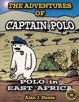 The Adventures of Captain Polo: Polo in East Africa 9942402527 Book Cover