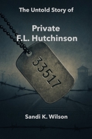 Prisoner 33517: The Untold Story of Private F. L. Hutchinson 1738612600 Book Cover