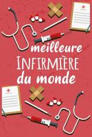 Meilleure Infirmi�re Du Monde: Un carnet de notes pour les infirmi�res - 110 pages, lign� - 15.24x22.86 cm - 1077353103 Book Cover