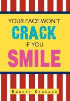 Your Face Won't Crack If You Smile 1469151359 Book Cover