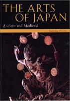 The Arts of Japan: Ancient and Medieval (Arts of Japan) 4770029772 Book Cover