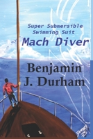 Mach Diver: Super Submersible Swimming Suit Mach Diver B0CP32YT5F Book Cover