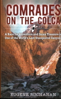 Comrades on the Colca: A Race for Adventure and Incan Treasure in One of the World’s Last Unexplored Canyons 1942280351 Book Cover