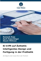 KI trifft auf Ästhetik: Intelligentes Design und Fertigung in der Prothetik 6209362796 Book Cover