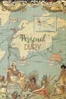 Personal Diary: Ancient World Map Diary, Notebook Blank Journal To Write In, Travel Journal, A Great Gift For Travellers a And Geography Lovers, 1702016986 Book Cover