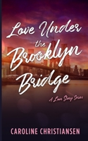 Love Under the Brooklyn Bridge: A Love Story Series B0BT6TRSQP Book Cover