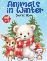 Animals In Winter Coloring Book: Large Print, Easy and Fun Winter Animals Coloring Pages / Great for Toddlers & Young Children / For Seniors, Adults, Teens & Kids / 8.5x11 85 pages B0CNYXLX2C Book Cover