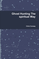 Ghost Hunting The spiritual Way 1446189082 Book Cover