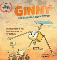 Ginny, The Martian Helicopter: The True Story of the First Helicopter to Fly on Mars B0FS4LF3RZ Book Cover