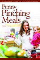 Penny Pinching Meals: Cut Your Food Budget in Half and Eat Better Than Ever... Without Camping in the Kitchen 0981968236 Book Cover