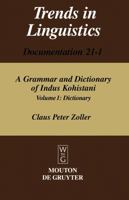 A Grammar and Dictionary of Indus Kohistani: Dictionary (Trends in Linguistics Documentation 21-1) 3110179474 Book Cover