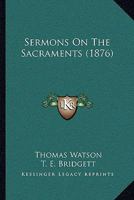 Sermons on the sacraments 1164945173 Book Cover