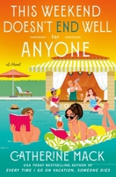 This Weekend Doesn't End Well for Anyone: A Novel (The Vacation Mysteries, 3) 1250326168 Book Cover
