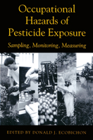 Occupational Hazards Of Pesticide Exposure: Sampling, Monitoring, Measuring 1560327073 Book Cover